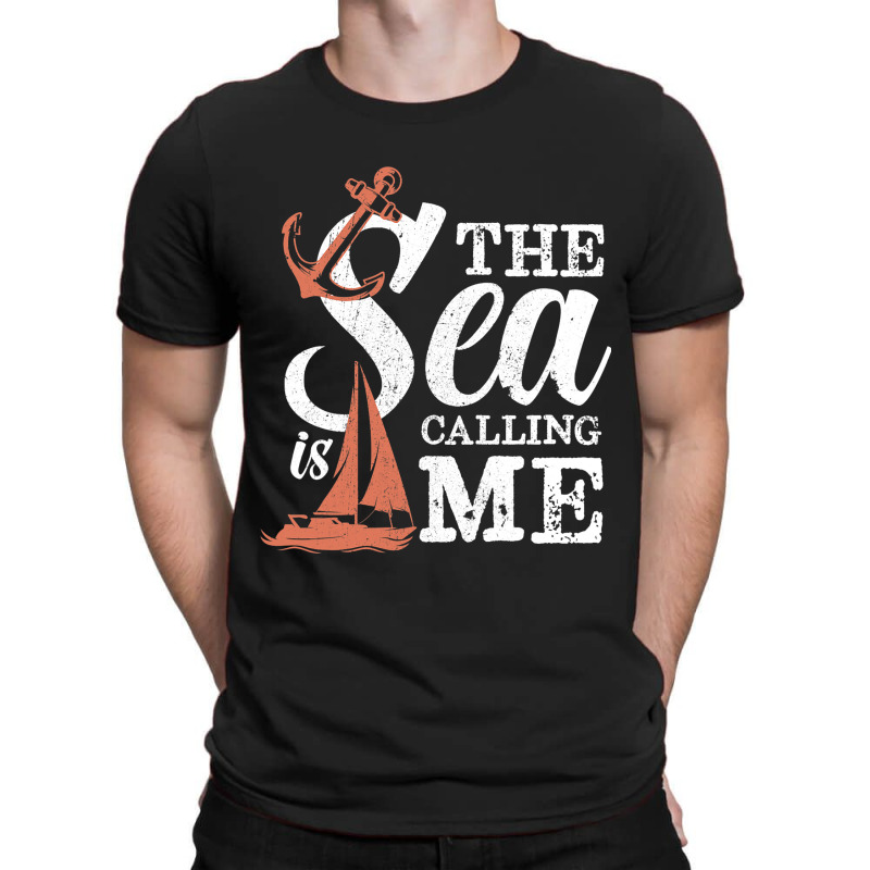 The Sea Is Calling Me Sailing Ship Captain T-shirt | Artistshot