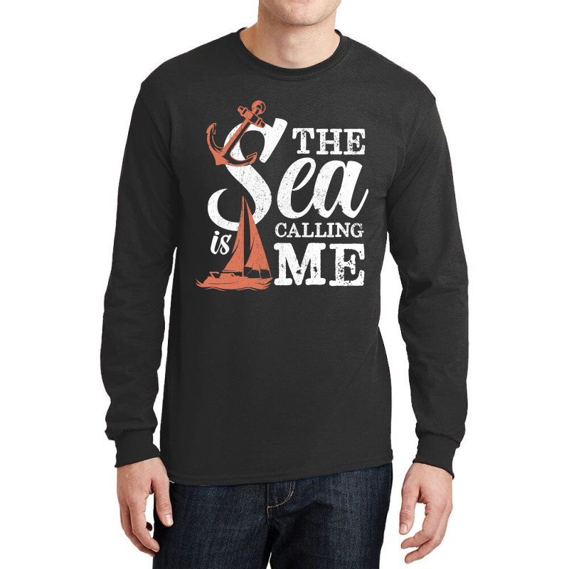 The Sea Is Calling Me Sailing Ship Captain Long Sleeve Shirts | Artistshot