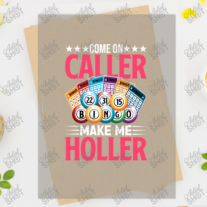 Come On Caller Make Me Holler Funny Bingo Player W Dtf Transfer By ...