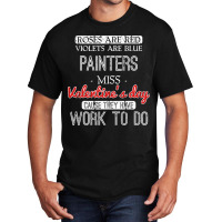 Valentines Day Gift For Painters Funny Basic T-shirt | Artistshot