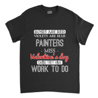 Valentines Day Gift For Painters Funny Classic T-shirt | Artistshot