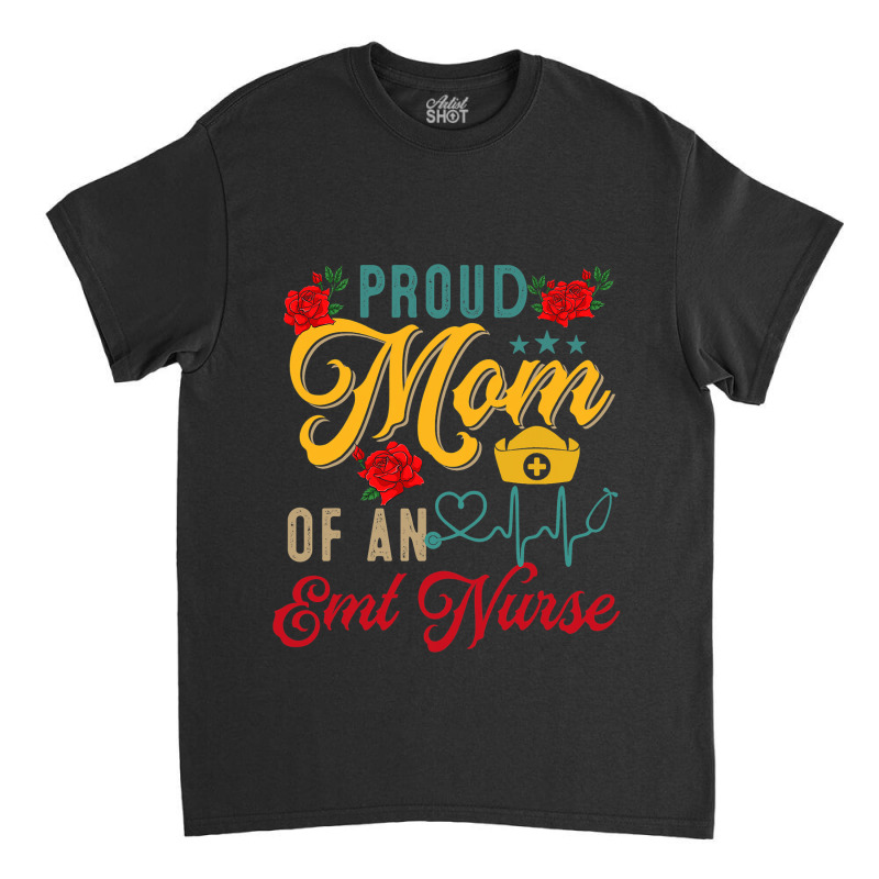 Vintage Proud Mom Of An Emt Nurse Mothers Day Flor Classic T-shirt | Artistshot