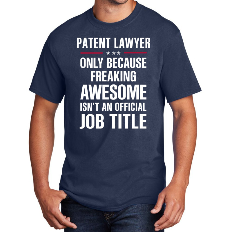 Gift For Freaking Awesome Patent Lawyer Basic T-shirt by thanchashop | Artistshot