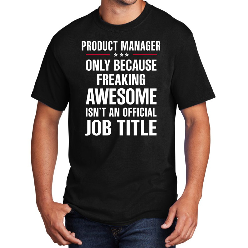 Gift For Freaking Awesome Product Manager Basic T-shirt | Artistshot