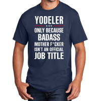 Gift For Badass Yodeler Basic T-shirt | Artistshot