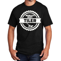 World's Best Tiler, Tiler Basic T-shirt | Artistshot