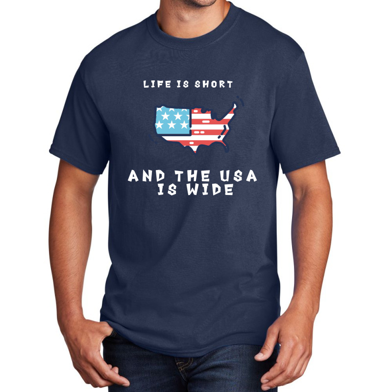 Life Is Short And The Usa Is Wide Basic T-shirt | Artistshot