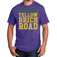 Follow The Yellow Brick Road,the Wizard Of Oz Basic T-shirt | Artistshot