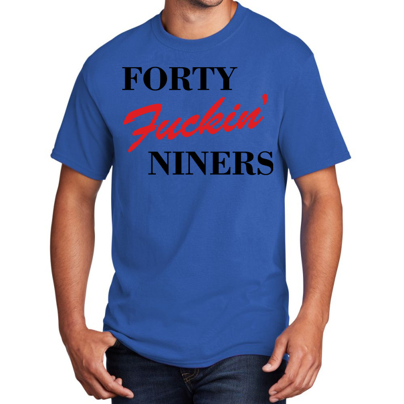 Forty Fuckin Niners Basic T-shirt by Simmons Shop | Artistshot