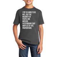 I Try So Hard To Be Nice Basic Youth T-shirt | Artistshot