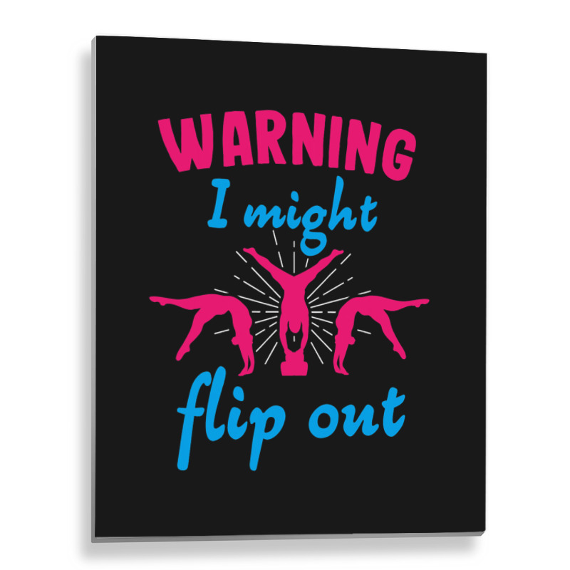 Warning I Might Flip Out Gymnastics Gymnast Cheerl Metal Print Vertical | Artistshot