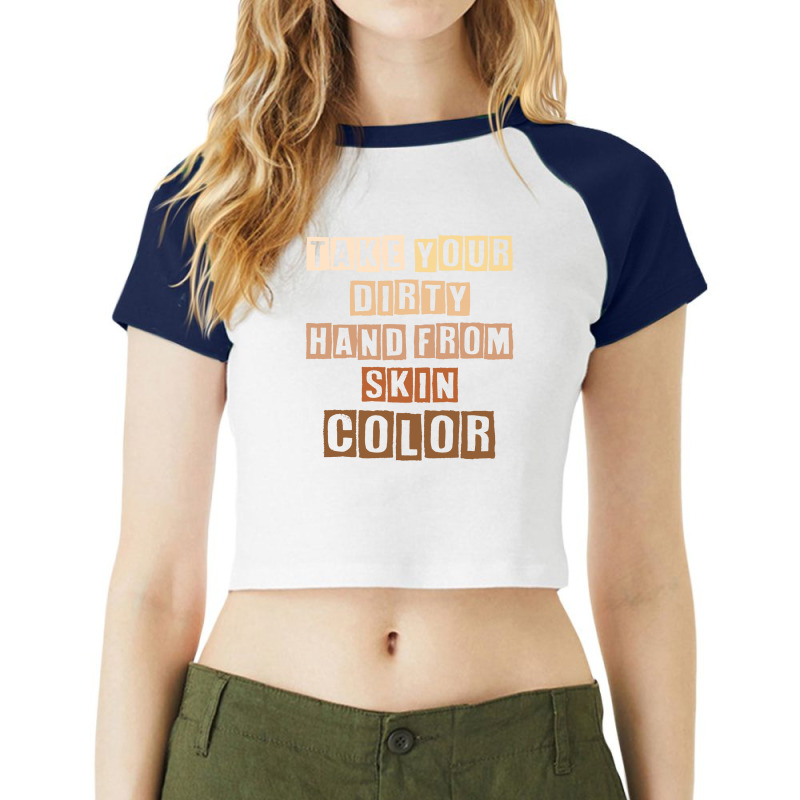 Take Your Dirty Hand From Skin Color Raglan Crop Top | Artistshot