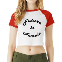 Future Is Female Raglan Crop Top | Artistshot