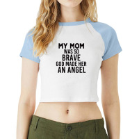 My Mom Was So Brave God Made Her An Angel : Gift For Mom , Mothers Day Raglan Crop Top | Artistshot