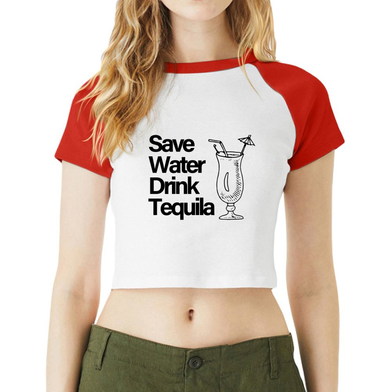 Save Water Drink Tequilalala (black) Raglan Crop Top | Artistshot