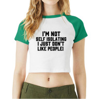 I'm Not Self Isolating Raglan Crop Top | Artistshot