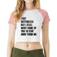 I Got Vaccinated But I Still Want Some Of You Raglan Crop Top | Artistshot