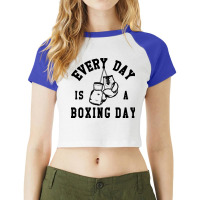 Every Day Is A Boxing Day Fighting T-shirt Boxer Fighter Raglan Crop Top | Artistshot