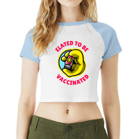 Elated To Be Vaccinated   Vaccinated Raglan Crop Top | Artistshot