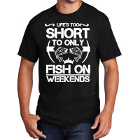 Angler Das Leben Ist Zu Kurz Um Nur Am Wochenende Basic T-shirt | Artistshot