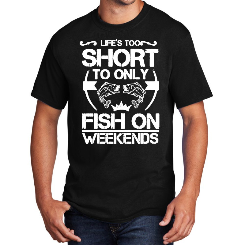 Angler Das Leben Ist Zu Kurz Um Nur Am Wochenende Basic T-shirt | Artistshot