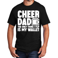 Cheer Dad The Only Thing I Flip Is My Wallet Classic Basic T-shirt | Artistshot