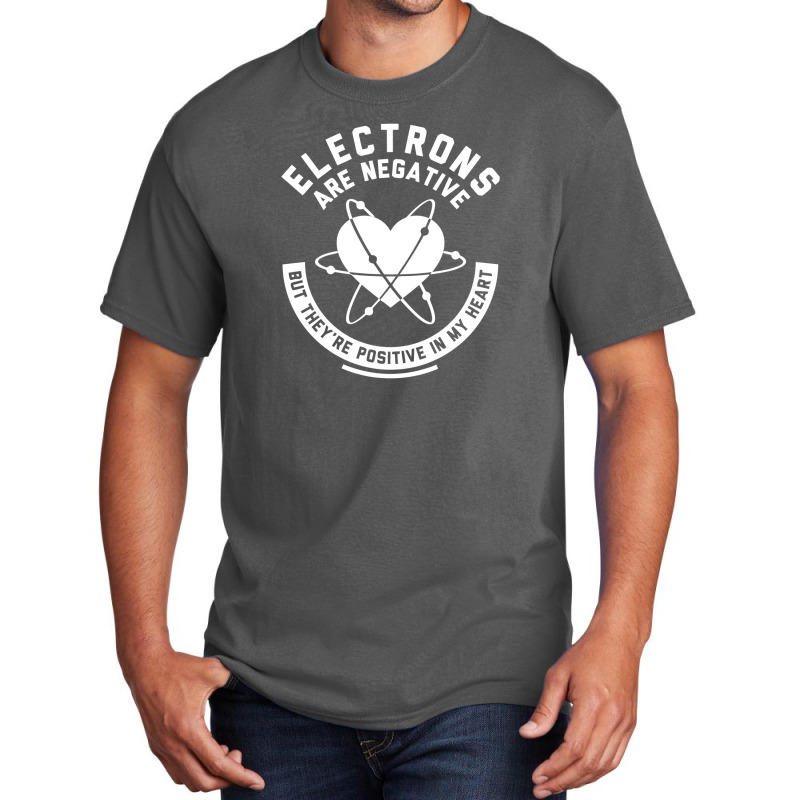 Funny Electrons Are Negative Basic T-shirt | Artistshot