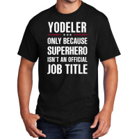 Gift For Superhero Yodeler Basic T-shirt | Artistshot