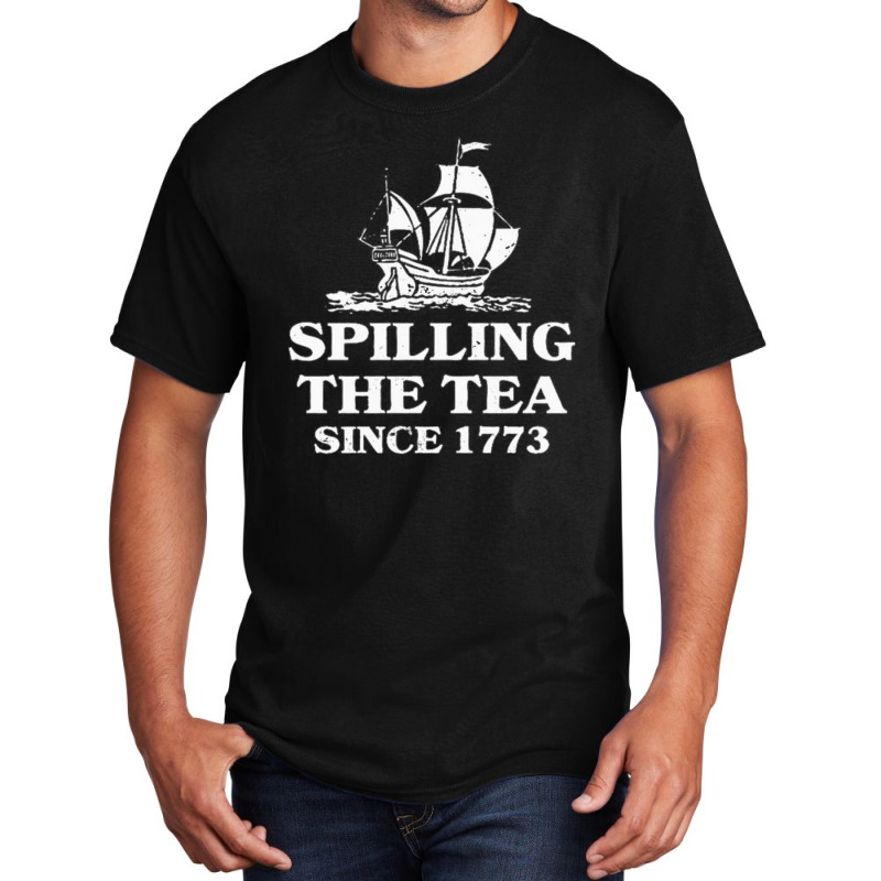 Spilling Tea Since 1773 Basic T-shirt | Artistshot