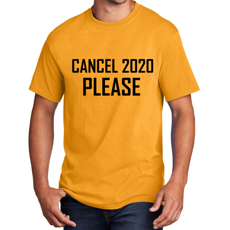 Cancel 2020 Please Basic T-shirt by gemuruhe | Artistshot