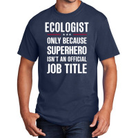 Gift For Superhero Ecologist Basic T-shirt | Artistshot