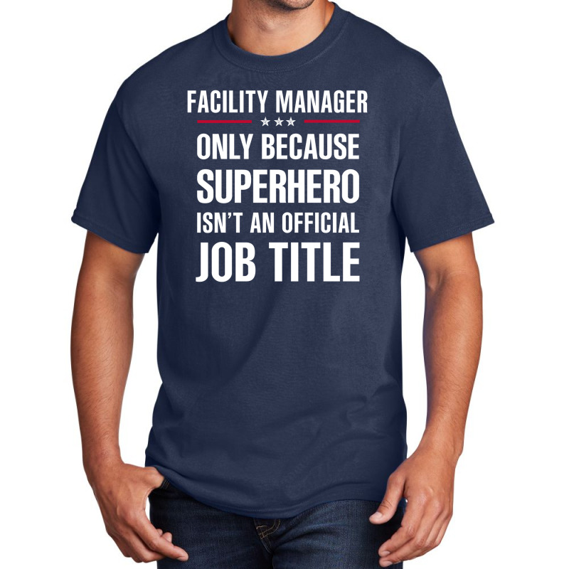 Gift For Superhero Facility Manager Basic T-shirt by thanchashop | Artistshot