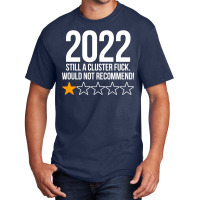 2022 Still A Cluster Fuck Would Not Recommend 1 Stars Review Basic T-shirt | Artistshot