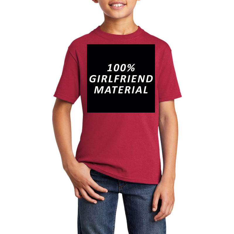 100 Percent Girlfriend Material Basic Youth T-shirt by yoursuly | Artistshot