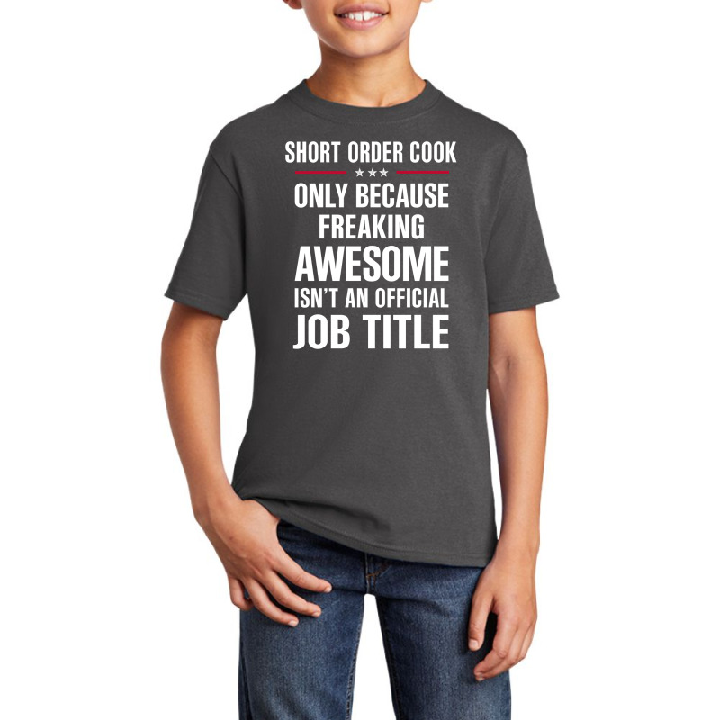 Gift For Freaking Awesome Short Order Cook Basic Youth T-shirt | Artistshot