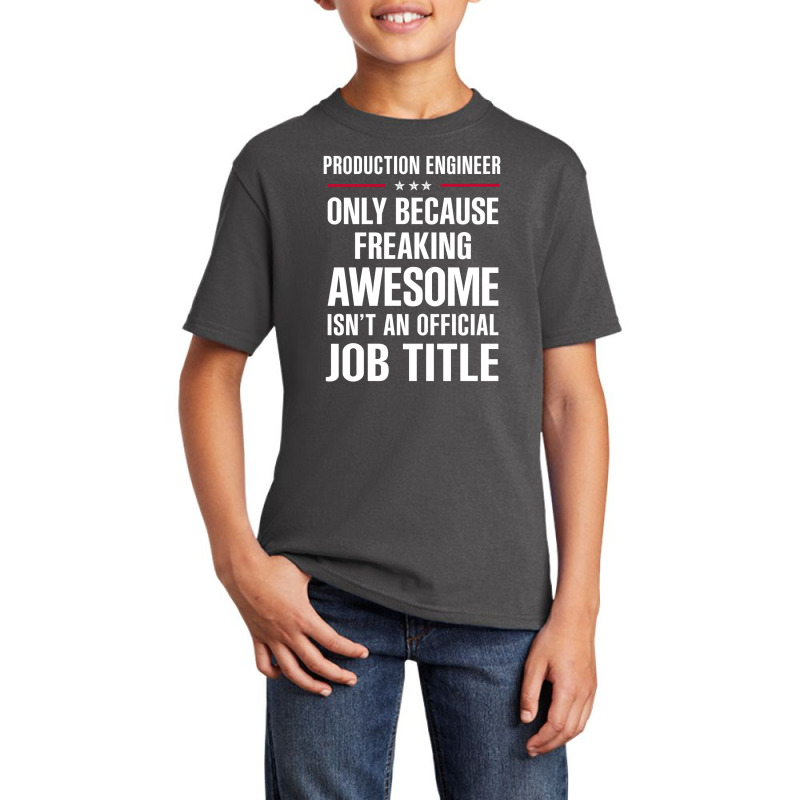 Gift For Freaking Awesome Production Engineer Basic Youth T-shirt | Artistshot