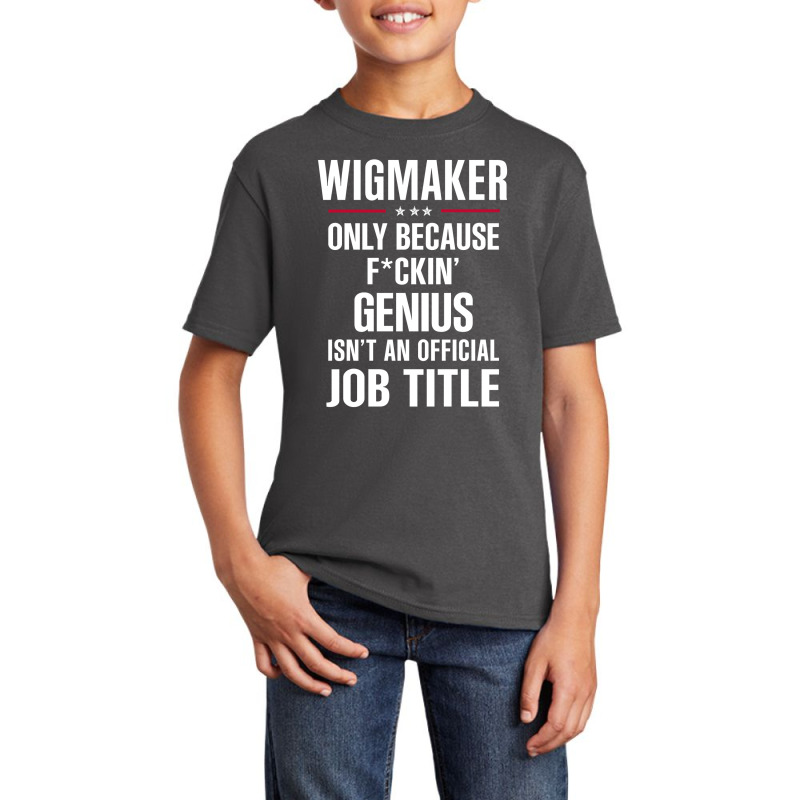 Gift For F Ckin' Genius Wigmaker Basic Youth T-shirt | Artistshot