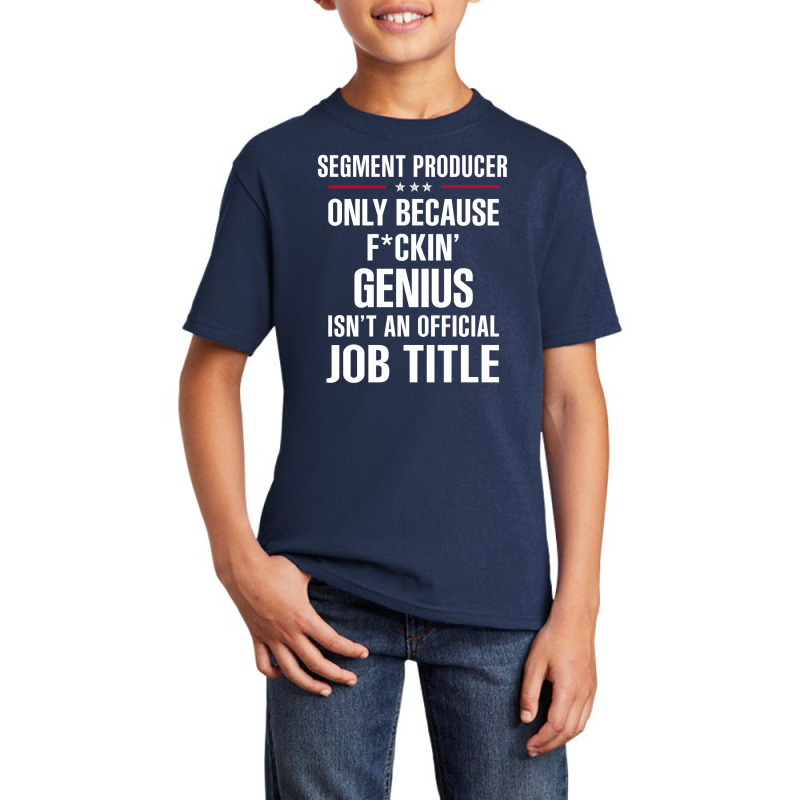 Gift For F Ckin' Genius Segment Producer Basic Youth T-shirt by thanchashop | Artistshot