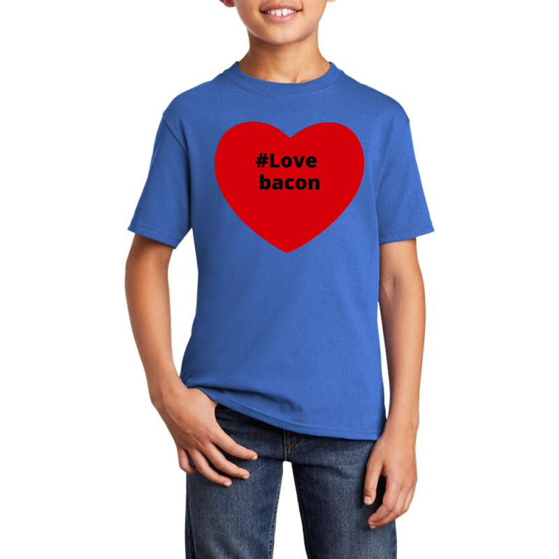 Love Bacon, Hashtag Heart, Bacon 2 Basic Youth T-shirt by chillinxs | Artistshot