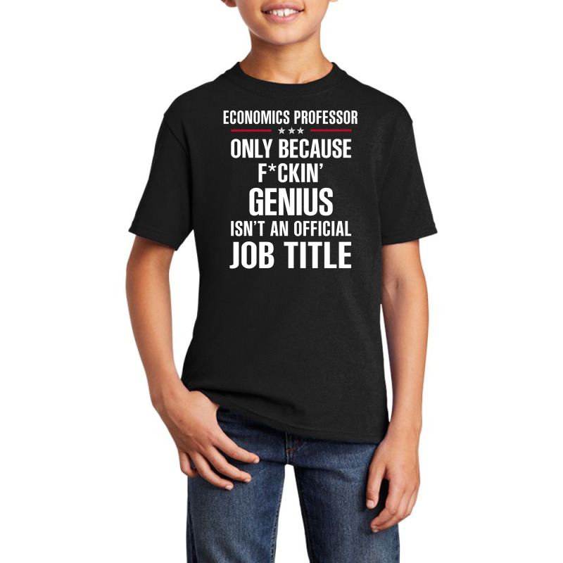 Gift For F Ckin' Genius Economics Professor Basic Youth T-shirt by thanchashop | Artistshot