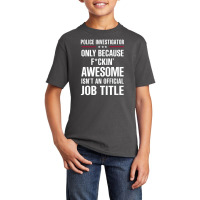 Gift For F Ckin' Awesome Police Investigator Basic Youth T-shirt | Artistshot