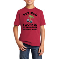 Retired 2022 I Worked My Whole Life For This Shirt Basic Youth T-shirt | Artistshot