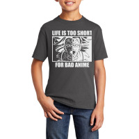 Life Is Too Short For Bad Anime Basic Youth T-shirt | Artistshot