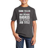 Bank Teller Because Badass Isn't A Job Title Cool Gift Basic Youth T-shirt | Artistshot