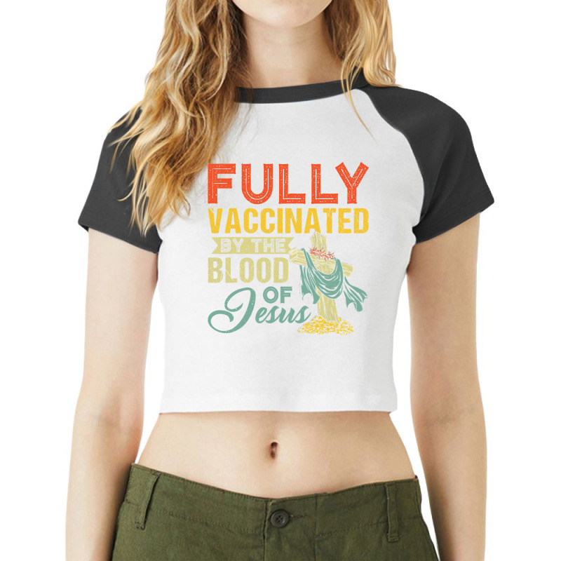 Fully Vaccinated By The Blood Of Jesus Funny Christian T Shirt Raglan Crop Top by MleczynskiShae | Artistshot