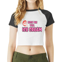 Lick Me Till Ice Cream Chasan Raglan Crop Top | Artistshot