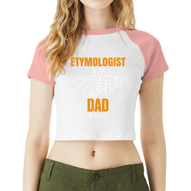 Etymologist By Day Worlds Best Dad By Night Fathers Day Gift Raglan Crop Top by thanchashop | Artistshot