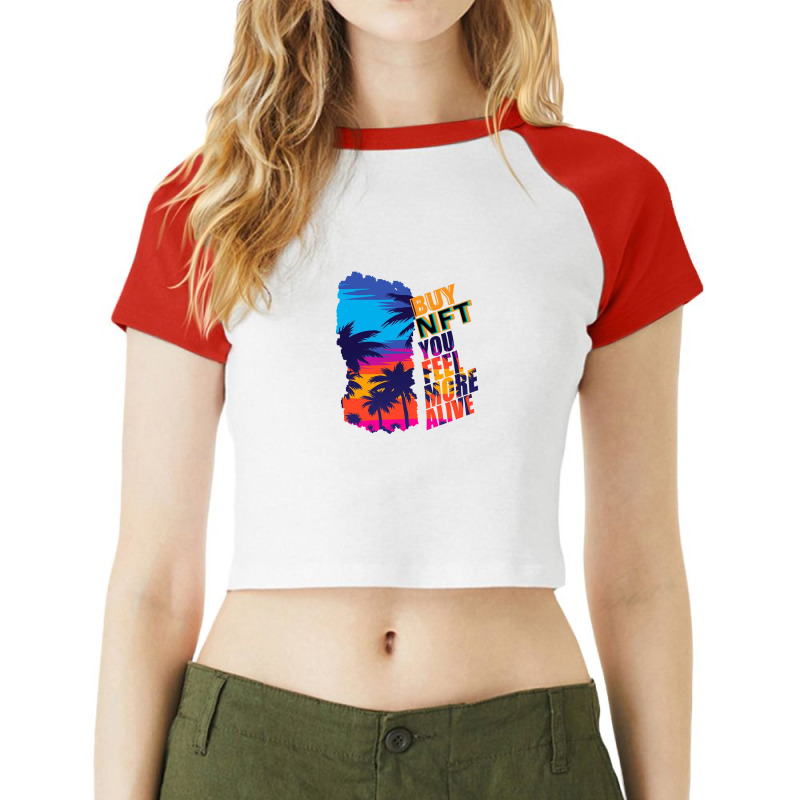 Buy Nft You Feel More Alive Raglan Crop Top by shubhamrahul78 | Artistshot