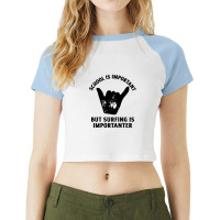 School Is Important But Surfing Is Importanter Raglan Crop Top | Artistshot