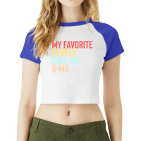 Mothers Day Gift Ideas T  Shirt My Favorite People Calls Me G Ma Shirt Raglan Crop Top | Artistshot